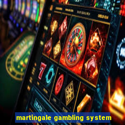 martingale gambling system