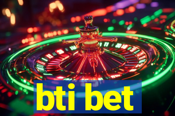 bti bet