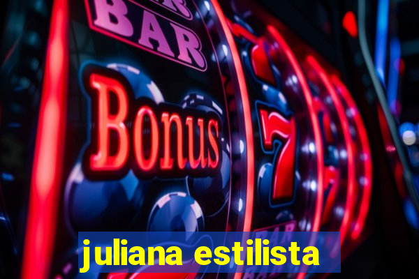 juliana estilista