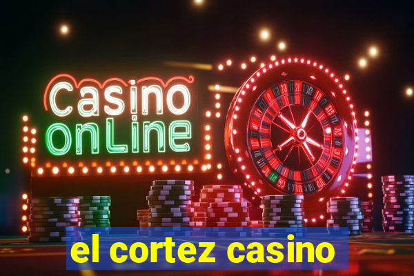 el cortez casino