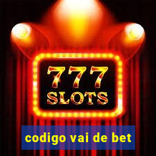 codigo vai de bet