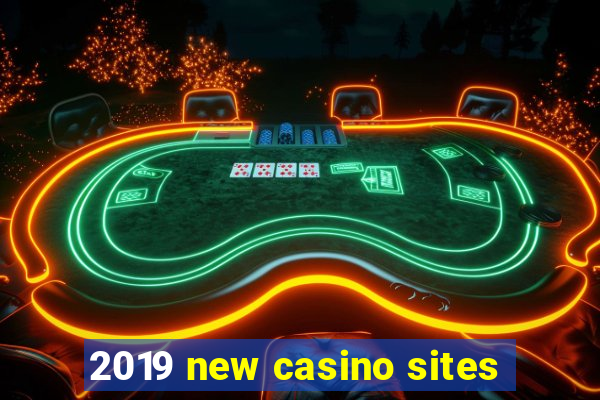 2019 new casino sites