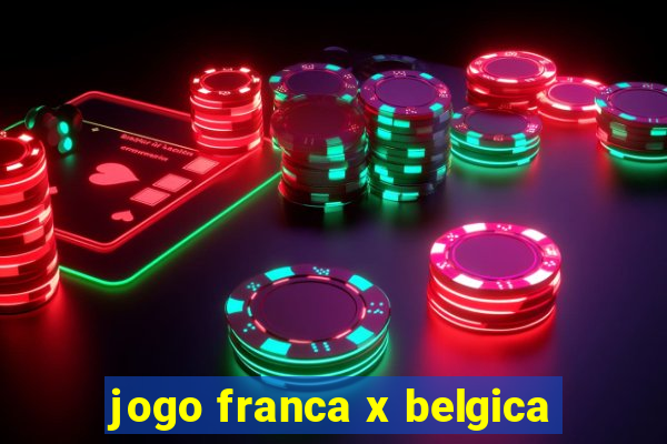 jogo franca x belgica