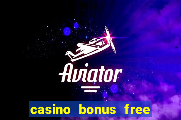 casino bonus free spins no deposit