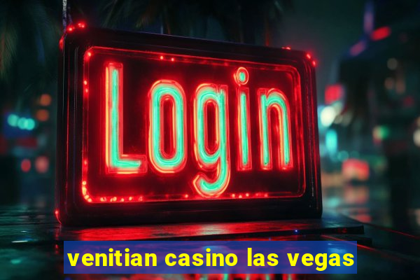 venitian casino las vegas