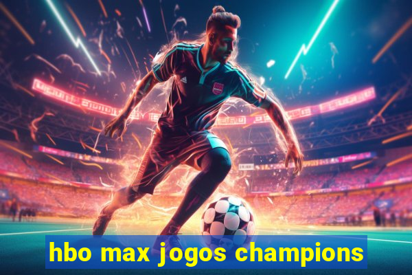 hbo max jogos champions