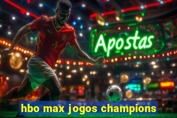 hbo max jogos champions