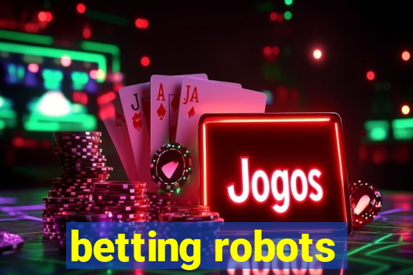 betting robots