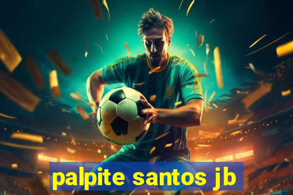 palpite santos jb