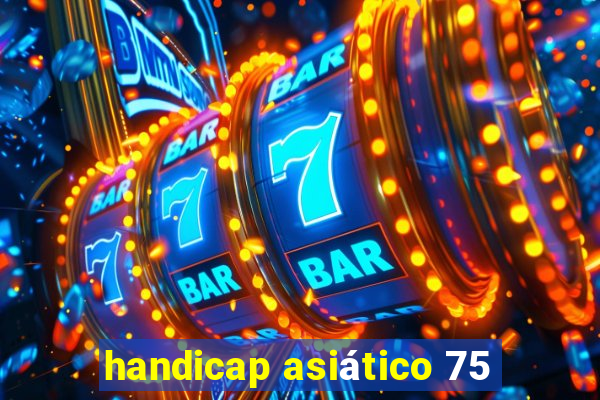 handicap asiático 75