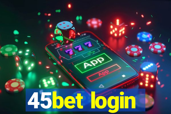 45bet login