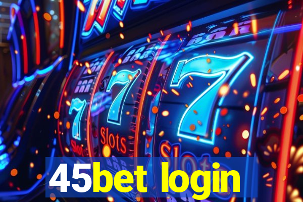 45bet login