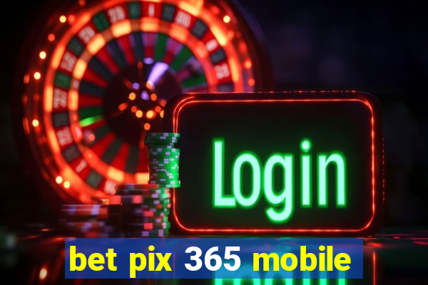 bet pix 365 mobile