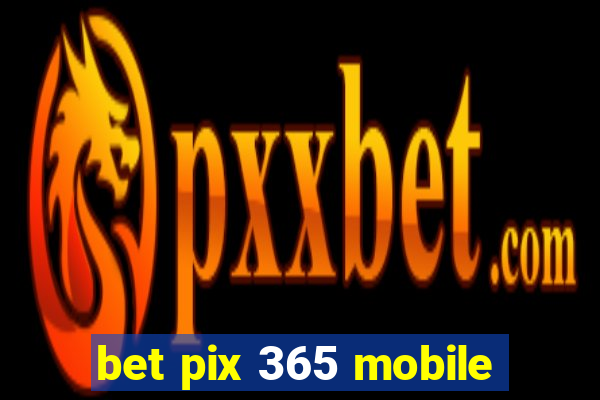 bet pix 365 mobile