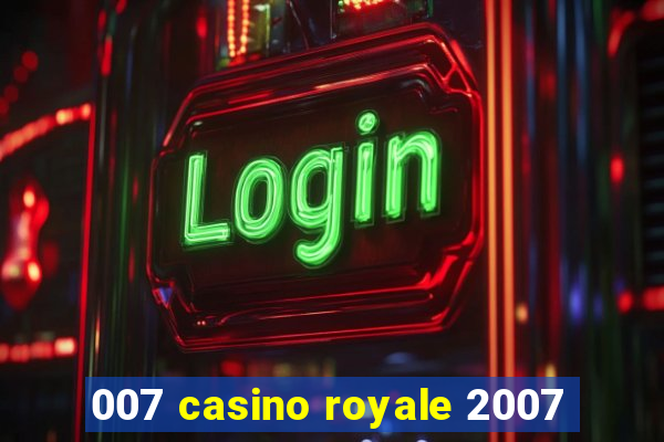 007 casino royale 2007