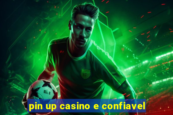 pin up casino e confiavel