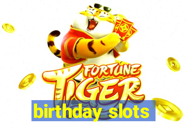 birthday slots