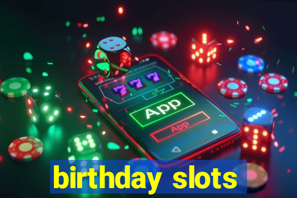 birthday slots