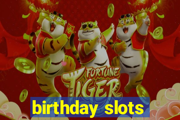 birthday slots