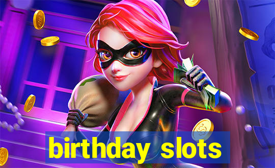 birthday slots