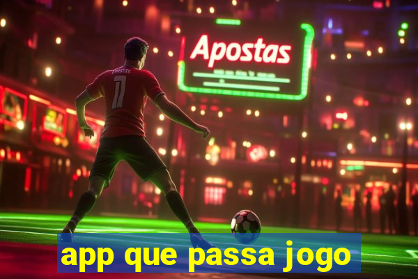 app que passa jogo