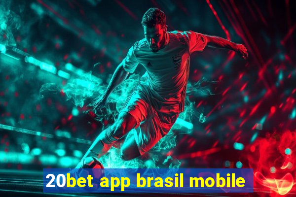 20bet app brasil mobile