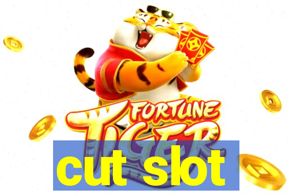 cut slot