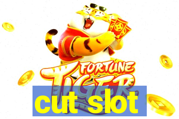 cut slot