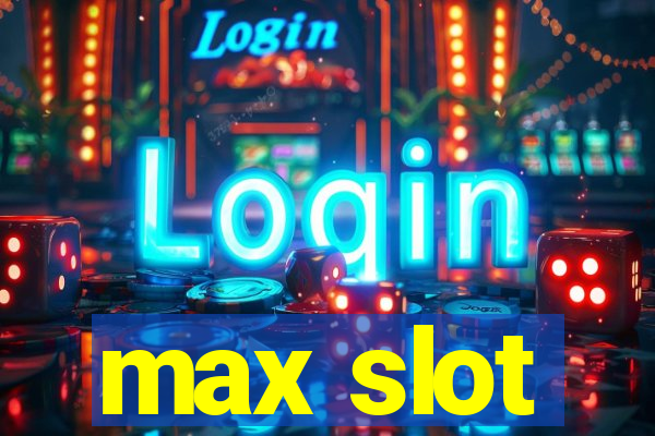 max slot