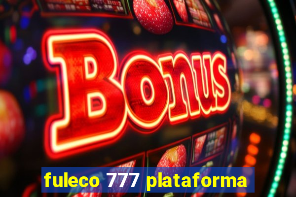 fuleco 777 plataforma