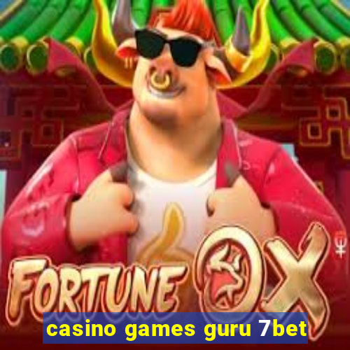 casino games guru 7bet