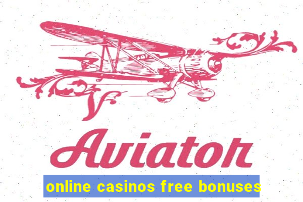 online casinos free bonuses