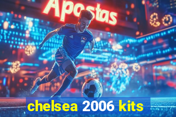 chelsea 2006 kits