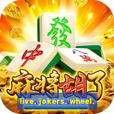 live. jokers. wheel.