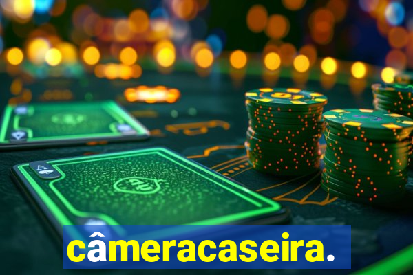 câmeracaseira.com