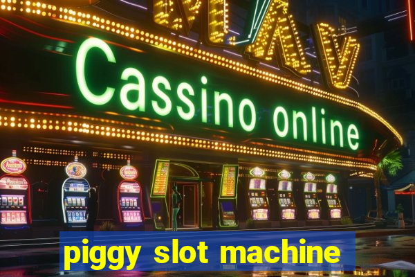 piggy slot machine