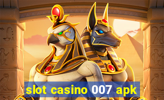 slot casino 007 apk