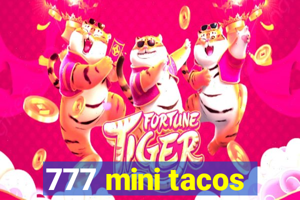 777 mini tacos