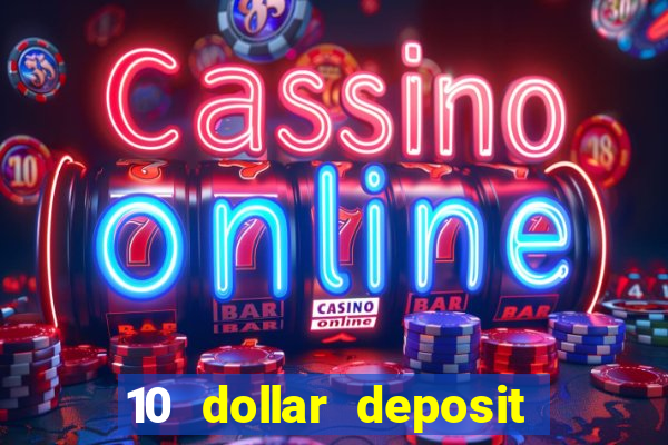 10 dollar deposit online casinos