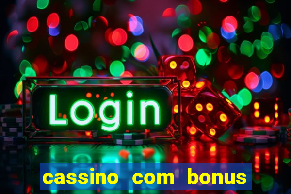 cassino com bonus de boas vindas