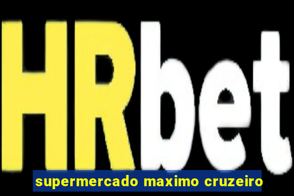 supermercado maximo cruzeiro