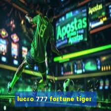 lucro 777 fortune tiger