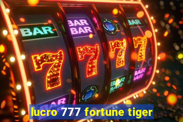 lucro 777 fortune tiger