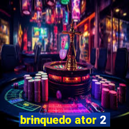 brinquedo ator 2