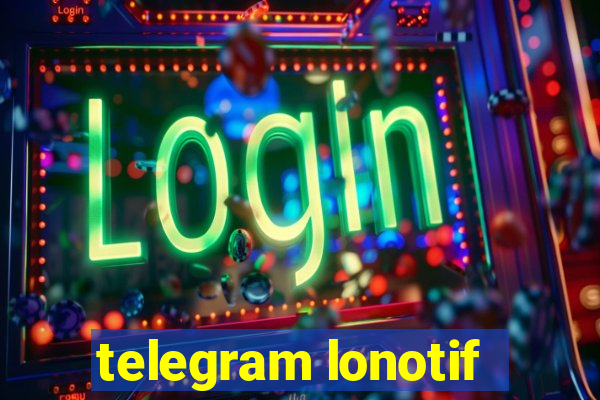 telegram lonotif