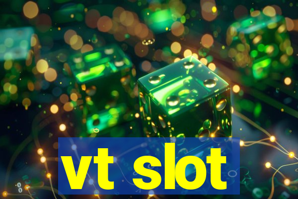 vt slot