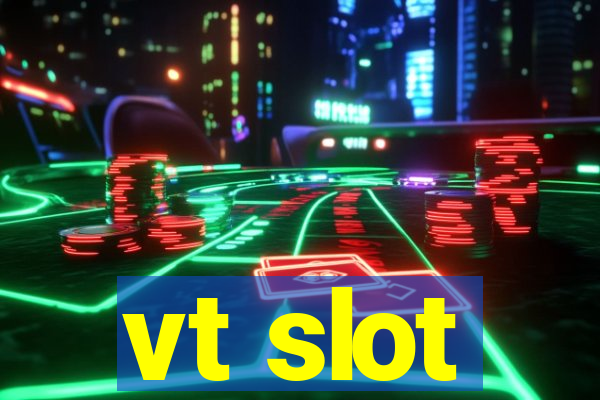 vt slot