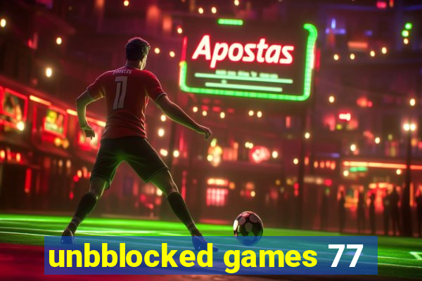 unbblocked games 77