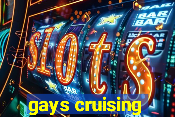 gays cruising