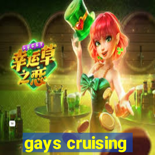 gays cruising